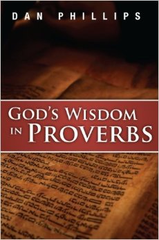 Dan Phillips, God's Wisdom in Proverbs